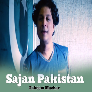 Listen to Sajan Pakistan song with lyrics from Faheem Mazhar