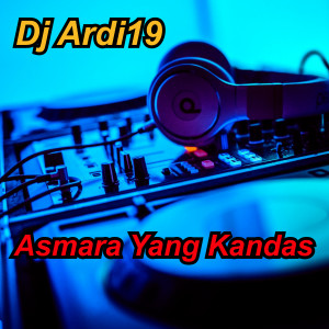 收聽Dj Ardy19的Asmara Yang Kandas歌詞歌曲