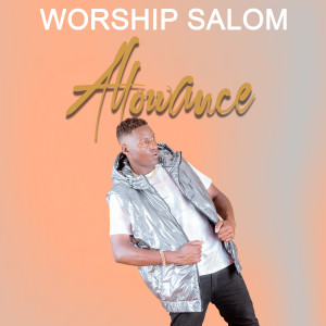 Listen to Allowance song with lyrics from Worship Salom