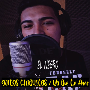 Listen to Ojitos Chiquitos / Yo Que Te Ame song with lyrics from El Negro