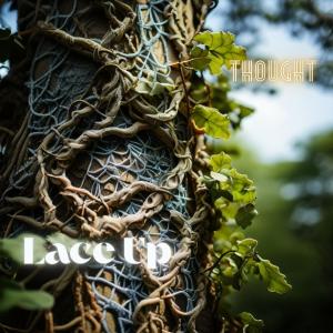收聽Thought的Lace Up歌詞歌曲