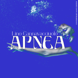 收听Lino Cannavacciuolo的Apnea (Contemporary Dance Edition)歌词歌曲