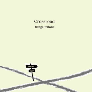 Fringe Tritone的专辑Crossroad
