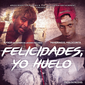 Listen to Felicidades y Yo Huelo (feat. Mandrake El Malocorita) song with lyrics from N-FASIS
