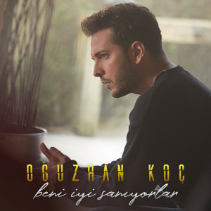 Dengarkan lagu Beni İyi Sanıyorlar nyanyian Oğuzhan Koç dengan lirik