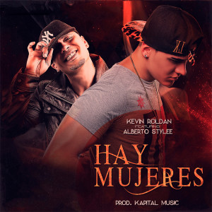 Listen to Hay Mujeres (feat. Alberto Stylee) song with lyrics from Kevin Roldan