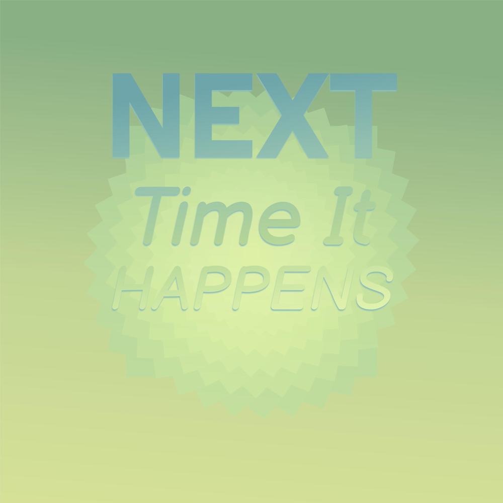 Next Time It Happens