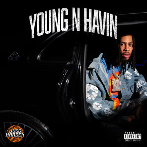 Young N Havin (Explicit) dari Jugg Harden