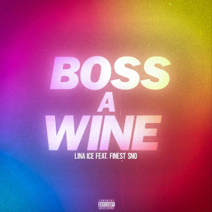 收听Lina Ice的Boss a Wine (Explicit)歌词歌曲
