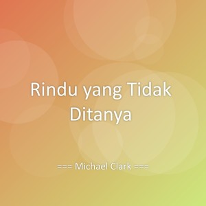 Album Rindu yang Tidak Ditanya from Michael Clark