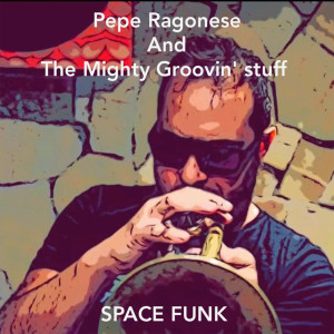 收聽Pepe Ragonese的Space Funk歌詞歌曲