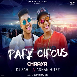 Dengarkan Park Circus Chaaya (Explicit) lagu dari DJ Sahil dengan lirik