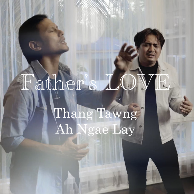 ดาวน์โหลดและฟังเพลง Father's Love พร้อมเนื้อเพลงจาก Thang Tawng
