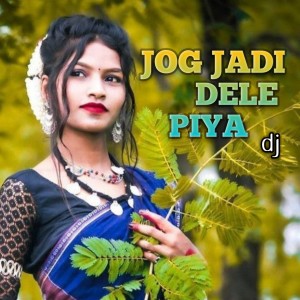 Listen to jog jadi dele Piya dj song with lyrics from SONY KUMARI