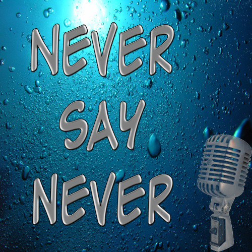 Never Say Never (In the Style of Justin Bieber)