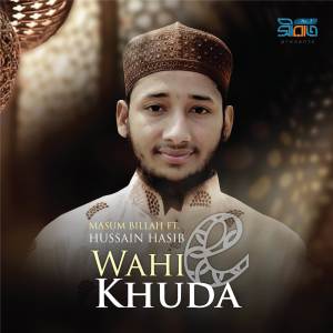 Listen to Wahi E Khuda song with lyrics from Masum Billah
