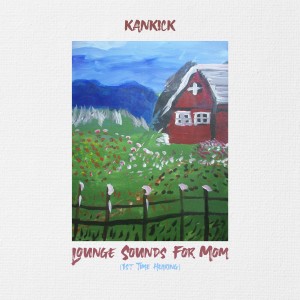 KANKICK的專輯Lounge Sounds for Mom