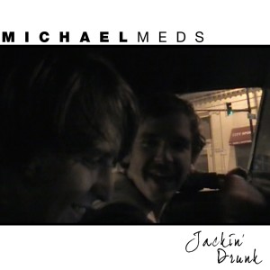 Michael Meds的專輯Jackin' Drunk (Explicit)