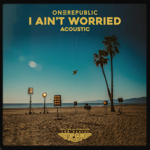 收聽OneRepublic的I Ain't Worried - Acoustic歌詞歌曲