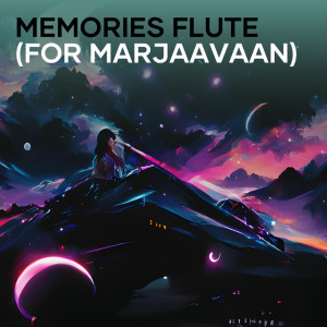 Album Memories Flute (For Marjaavaan) oleh Deejay Rax