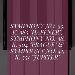 อัลบัม Symphony No. 35, K. 385 "Haffner", Symphony No. 38, K. 504 "Prague" & Symphony No. 41, K. 551 "Jupiter" ศิลปิน Berliner Philharmoniker