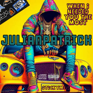 收聽Julianpatrick的WHEN I NEEDED YOU THE MOST (feat. STICKYMAC) (Explicit)歌詞歌曲