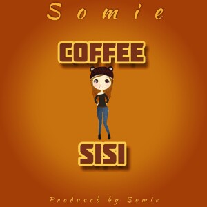 收聽Somie的Coffee Sisi歌詞歌曲