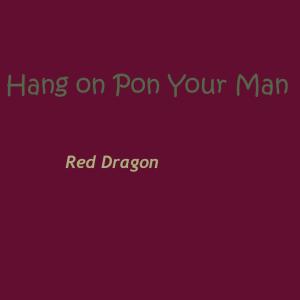 收聽Red Dragon的Hang on Pon Your Man歌詞歌曲