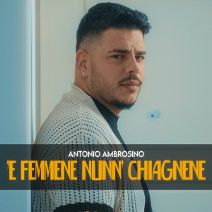 Album 'E femmene nunn' chiagnene from Antonio Ambrosino