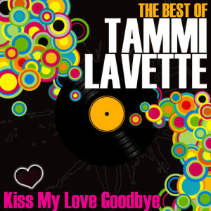 收聽Tammi Lavette的Kiss My Love Goodbye歌詞歌曲
