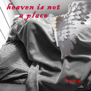 收听Loose的Heaven Is Not a Place歌词歌曲