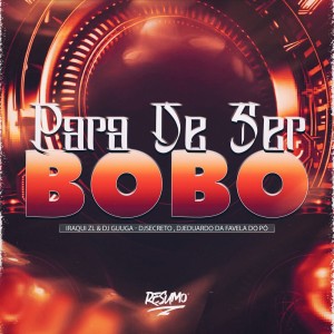 收聽Iraqui Zl的PARA DE SER BOBO歌詞歌曲