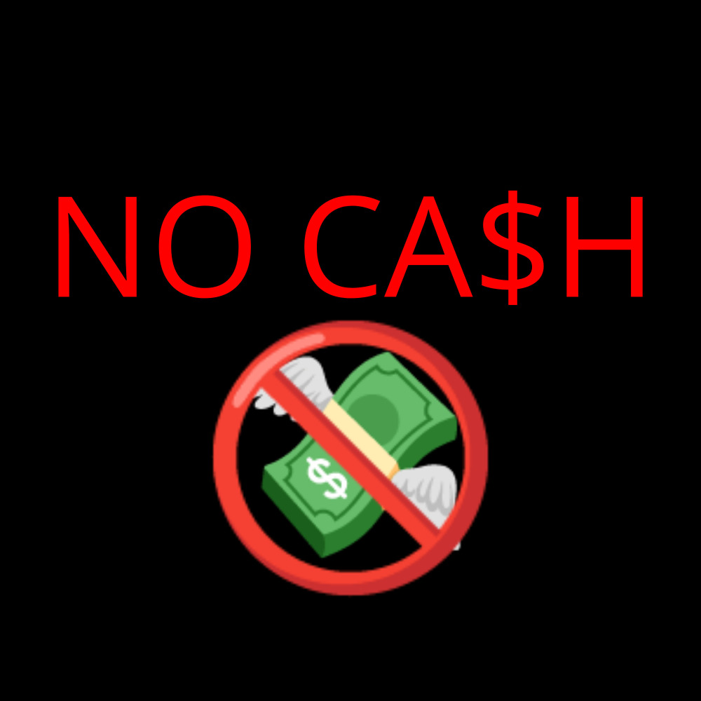 NO CA$H