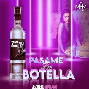 Listen to Pasame La Botella song with lyrics from Jezreel Santana