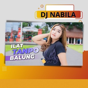 收听Dj Nabila的Ilat Tanpo Balung歌词歌曲