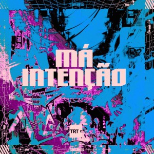 ดาวน์โหลดและฟังเพลง MÁ INTENÇÃO (Explicit) พร้อมเนื้อเพลงจาก TRT HITS