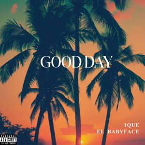 Listen to Good Day (Explicit) song with lyrics from 1que