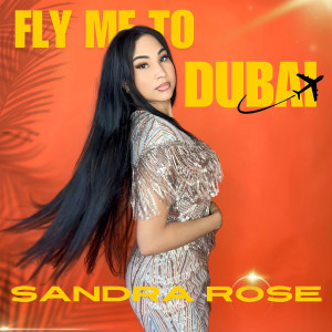 收聽Sandra Rose的Fly Me to Dubai歌詞歌曲