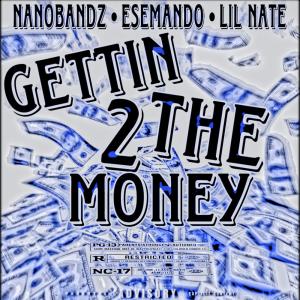 Gettin 2 The Money (feat. NanoBandz & Lil Nate) (Explicit)