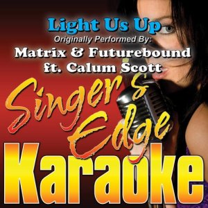 ดาวน์โหลดและฟังเพลง Light Us Up (Originally Performed by Matrix & Futurebound & Calum Scott) [Instrumental] (Instrumental) พร้อมเนื้อเพลงจาก Singer's Edge Karaoke