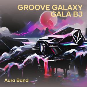 Aura Band的专辑Groove Galaxy Gala Bj