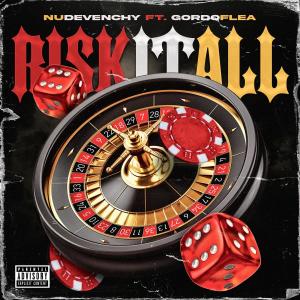 ดาวน์โหลดและฟังเพลง Risk It All (feat. Gordo Flea) (Explicit) พร้อมเนื้อเพลงจาก Nu Devenchy