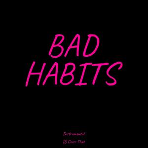 Listen to Bad Habits (Instrumental) song with lyrics from DJ Cover That