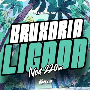 收聽Dj Algusto 062的Bruxaria Ligada Nos 220w (Explicit)歌詞歌曲