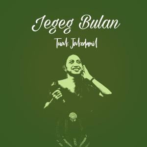 Dengarkan Tuak Jakedanil lagu dari Jegeg Bulan dengan lirik