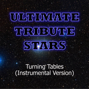 ดาวน์โหลดและฟังเพลง Adele - Turning Tables (Instrumental Version) พร้อมเนื้อเพลงจาก Ultimate Tribute Stars