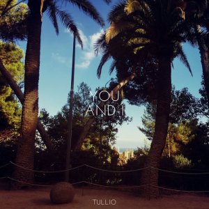 ดาวน์โหลดและฟังเพลง You and I พร้อมเนื้อเพลงจาก Tullio