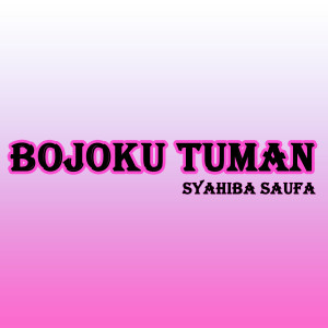 Dengarkan Bojoku Tuman lagu dari Syahiba Saufa dengan lirik