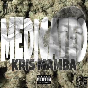 Dengarkan Medicated (Explicit) lagu dari Kris Mamba dengan lirik