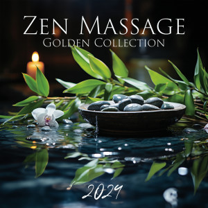 Zen Massage (Golden Collection 2024 - Healing Sounds, Meditation, Relaxation, Reiki, 50 Yoga, Spa, Sleep Therapy, Rain & Ocean, Soul Soothing, REM Deep Sleep)